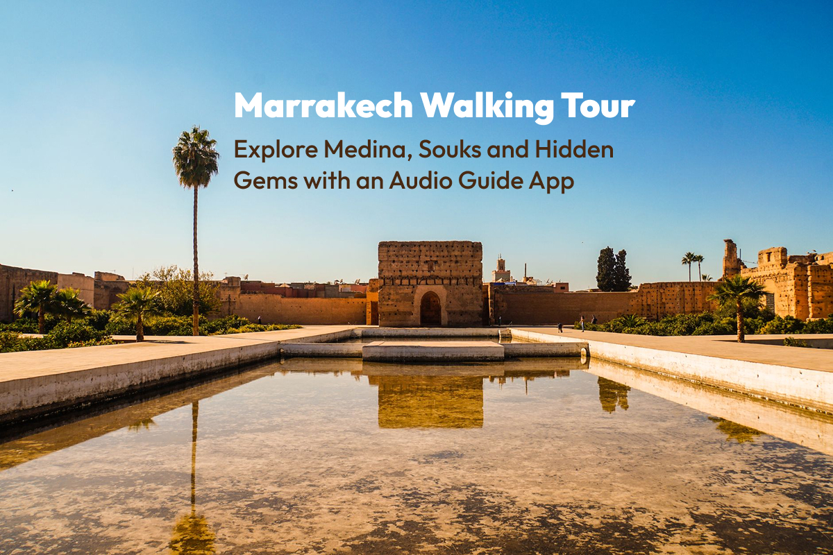 Marrakech Walking Tour: Explore Medina, Souks & Hidden Gems with an Audio Guide App